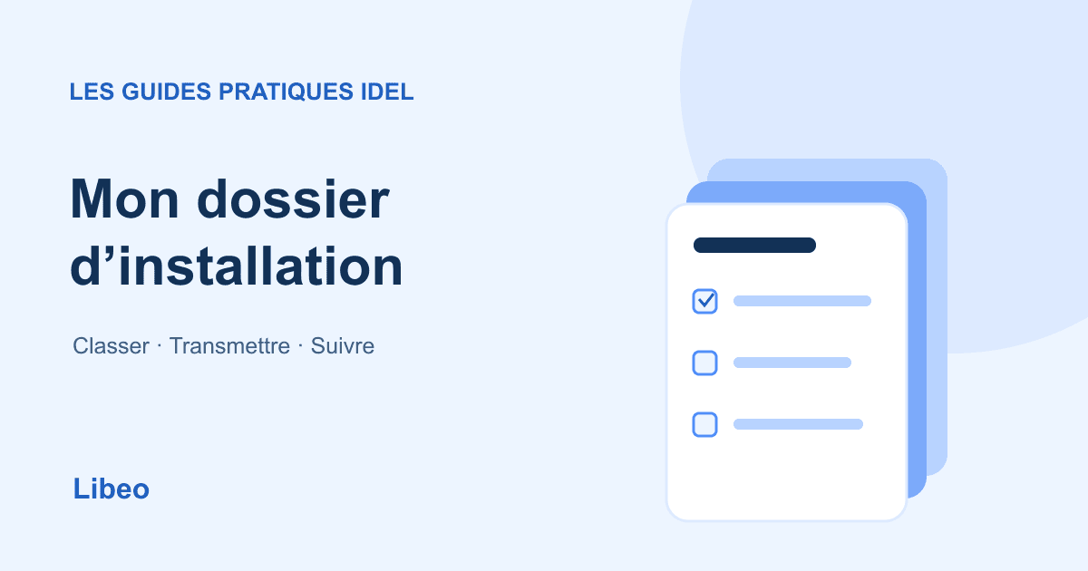 Mon dossier d’installation : classer, transmettre et suivre ses documents.